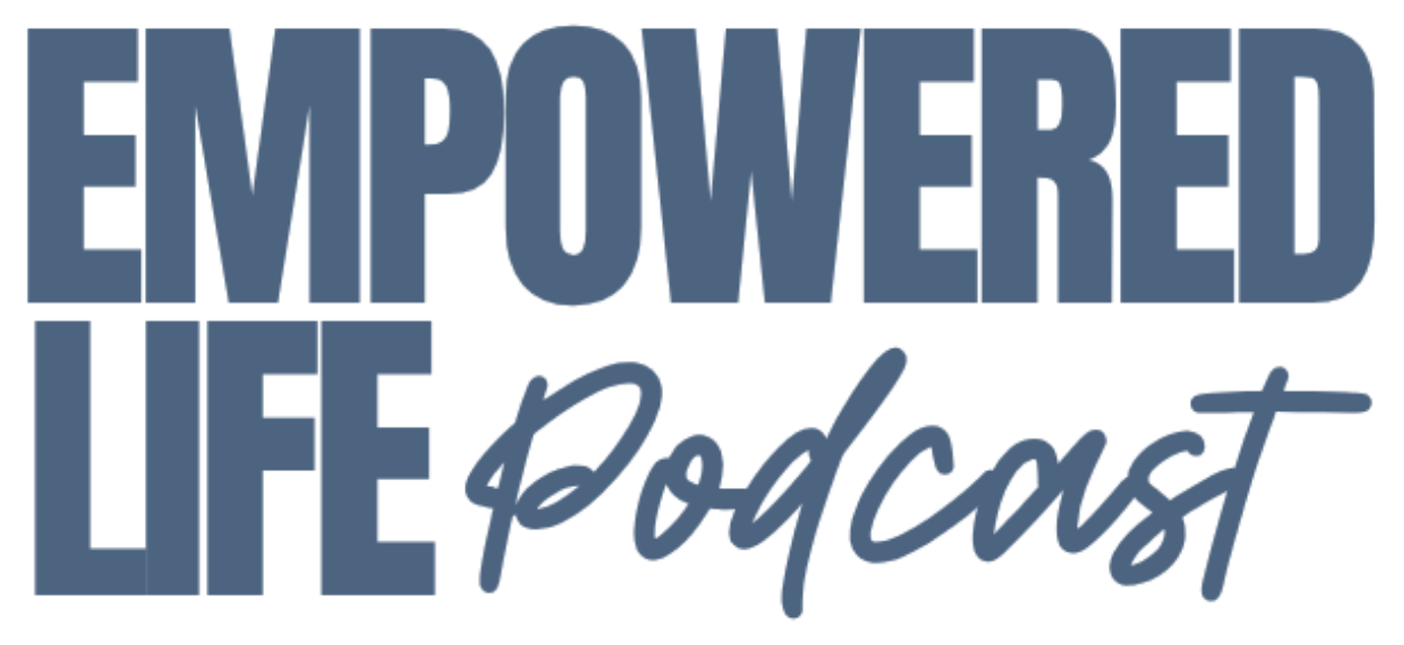 Empowered Life Podcast
